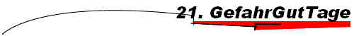 21. GefahrGutTage