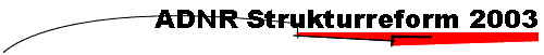 ADNR Strukturreform 2003