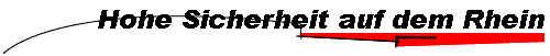 Hohe Sicherheit auf dem Rhein