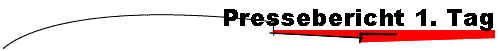 Pressebericht 1. Tag