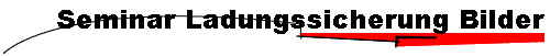 Seminar Ladungssicherung Bilder Seminar Ladungssicherung Bilder