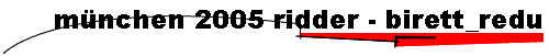 m�nchen 2005 ridder - birett_redu